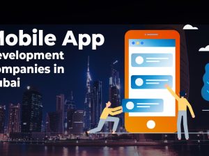 The Advantages of Working with a Dubai App Development Compa