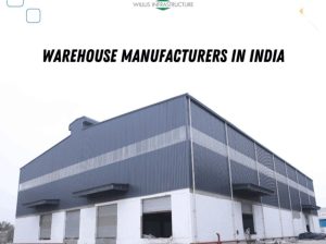 High quality warehouse manufacturers in india – Willus Infra