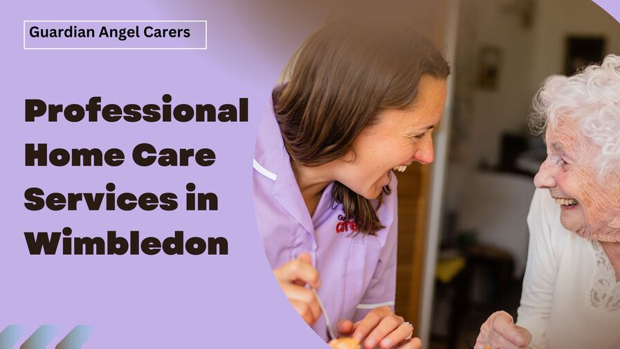 Professional Home Care Services in Wimbledon