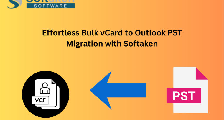 Effortless Bulk vCard to Outlook PST Migration with Softaken