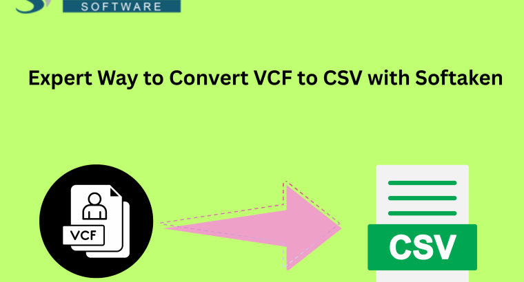 Expert Way to Convert VCF to CSV with Softaken