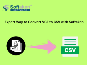 Expert Way to Convert VCF to CSV with Softaken