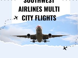 Plan Your Trip with Southwest Airlines Multi City Flights