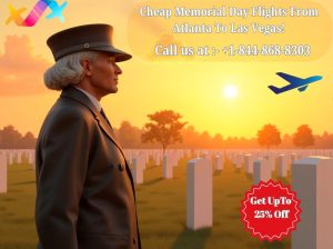 +1-844-868-8303 Cheap Memorial Day Flights From Atlanta