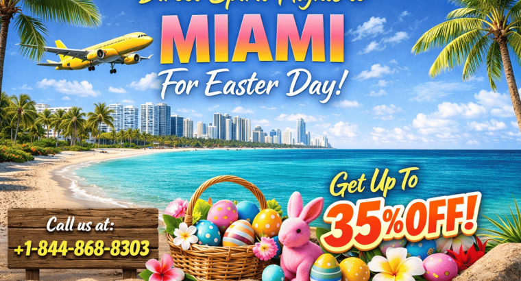 +1-844-868-8303 Direct Spirit Flights to Miami for Easter.