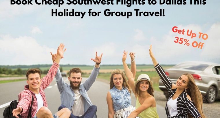 +1-877-658-0930 Book Cheap Southwest Flights to Dallas This