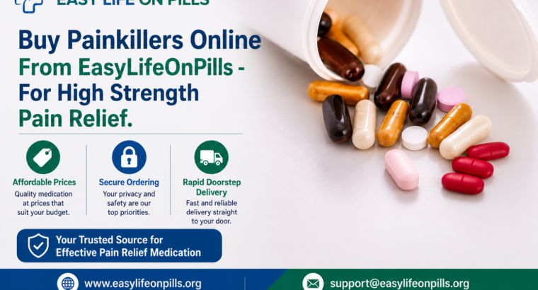 Buy Painkillers Online From EasyLifeOnPills – For High Stren