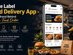 White Label Food Delivery App – Brand Behind Every order